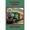 The Railway Children: A Timeless Story of Three Children and the Railway - Hardcover