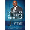 Don't Let Your Past Hold You Back: The Redemption of a Gangsta - Paperback