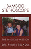 Bamboo Stethoscope.: The Medical Mission - Paperback