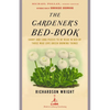 The Gardener's Bed-Book: The Gardener's Bed-Book: Short and Long Pieces to Be Read in Bed by Those Who Love Green Growing Things - Paperback