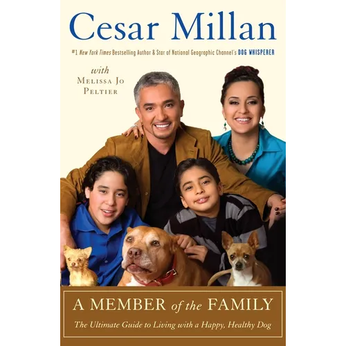 A Member of the Family: The Ultimate Guide to Living with a Happy, Healthy Dog - Paperback