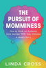 The Pursuit of Momminess: How to Walk an Authentic Journey With Your Children - Paperback