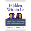 Hidden Within Us: A Radical New Understanding of the Mind-Body Connection - Paperback
