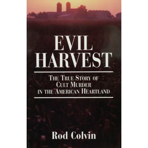 Evil Harvest: The True Story of Cult Murder in the American Heartland - Paperback