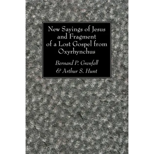 New Sayings of Jesus and Fragment of a Lost Gospel - Paperback