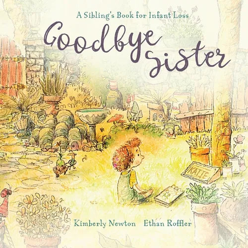Goodbye Sister: A sibling's book for infant loss - Paperback