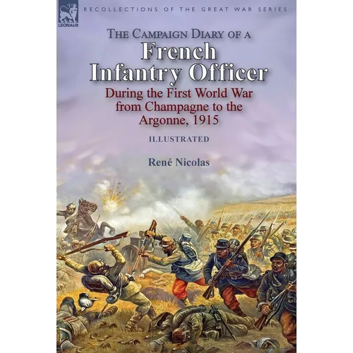 The Campaign Diary of a French Infantry Officer During the First World War from Champagne to the Argonne, 1915 - Hardcover