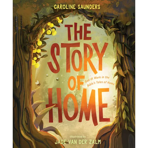 The Story of Home: God at Work in the Bible's Tales of Home - Hardcover