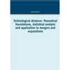 Technological distance: Theoretical foundations, statistical analysis and application to mergers and acquisitions - Paperback