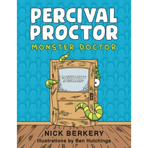 Percival Proctor Monster Doctor: A Funny Rhyming Children's Picture Book About Accepting Differences, Overcoming Fears and Promoting Empathy - Paperback