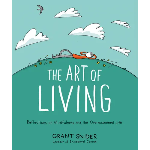 The Art of Living: Reflections on Mindfulness and the Overexamined Life - Hardcover