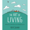The Art of Living: Reflections on Mindfulness and the Overexamined Life - Hardcover