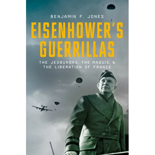 Eisenhower's Guerrillas: The Jedburghs, the Maquis, and the Liberation of France - Hardcover
