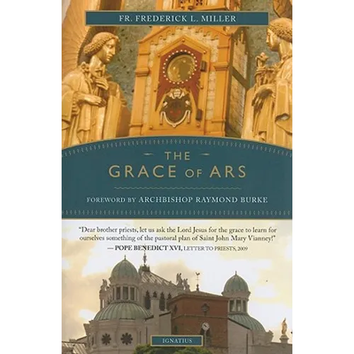The Grace of Ars: Reflections on the Life and Spirituality of St. John Vianney - Paperback