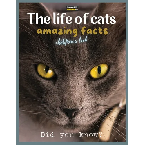 The life of cats- amazing facts: A picture book about cats for children & toddlers, interesting facts about cats with cute and nice pictures for kids, - Paperback