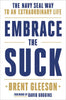 Embrace the Suck: The Navy Seal Way to an Extraordinary Life - Hardcover