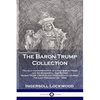 The Baron Trump Collection: Travels and Adventures of Little Baron Trump and his Wonderful Dog Bulger, Baron Trump's Marvelous Underground Journey, Th - Paperback