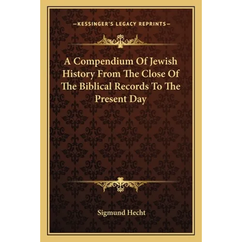 A Compendium Of Jewish History From The Close Of The Biblical Records To The Present Day - Paperback