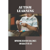 Autism Learning: Improving Behavior Challenges And Quality Of Life: Reflections By Autistic Adults - Paperback