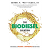 The Biodiesel Solution: How Biodiesel Is Making a Difference for Our Future - Paperback
