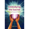 Embodying the Sacred: A Spiritual Preparation for Birth - Paperback