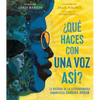¿Qué Haces Con Una Voz Así? (What Do You Do with a Voice Like That?): La Historia de la Extraordinaria Congresista Barbara Jordan - Hardcover