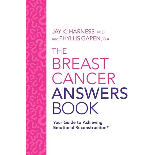 The Breast Cancer Answers Book: Your Guide to Achieving Emotional Reconstruction(R) - Paperback