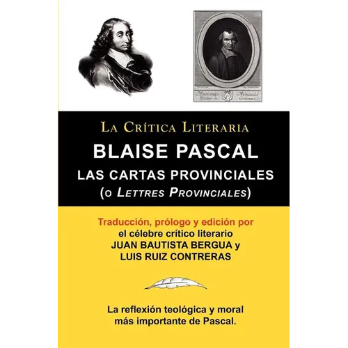 Blaise Pascal: Cartas Provinciales O Lettres Provinciales, Coleccion La Critica Literaria Por El Celebre Critico Literario Juan Bauti - Paperback