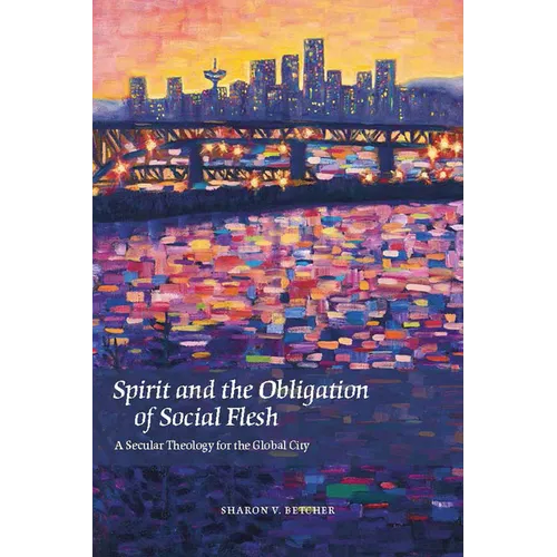 Spirit and the Obligation of Social Flesh: A Secular Theology for the Global City - Paperback