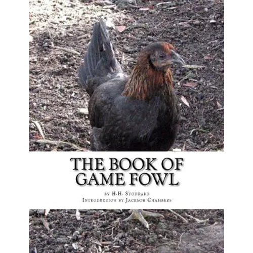 The Book of Game Fowl: Chicken Breeds Book 47 - Paperback