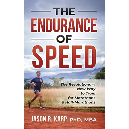 The Endurance of Speed: The Revolutionary New Way to Train for Marathons & Half-Marathons - Paperback