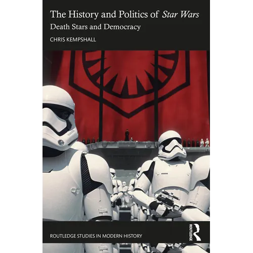 The History and Politics of Star Wars: Death Stars and Democracy - Paperback