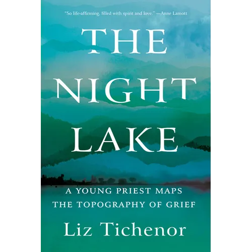 The Night Lake: A Young Priest Maps the Topography of Grief - Paperback
