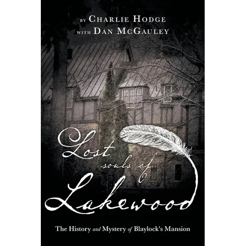 Lost Souls of Lakewood: The History and Mystery of Blaylock Mansion - Paperback