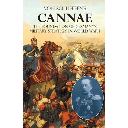 Von Schlieffen's "Cannae": The foundation of Germany's military strategy in World War I - Paperback