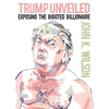 Trump Unveiled: Exposing the Bigoted Billionaire - Paperback