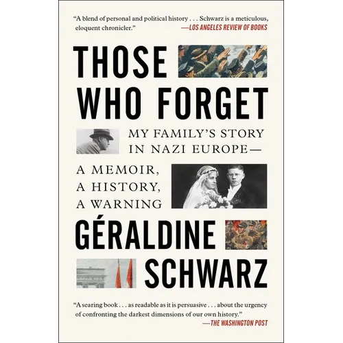 Those Who Forget: My Family's Story in Nazi Europe; A Memoir, a History, a Warning - Paperback