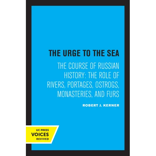 The Urge to the Sea: The Course of Russian History: The Role of Rivers, Portages, Ostrogs, Monasteries, and Furs - Paperback