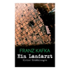 Ein Landarzt - Kleine Erzählungen: Ein Traum, Der neue Advokat, Auf der Galerie, Ein altes Blatt, Vor dem Gesetz, Schakale und Araber, Ein Besuch im B - Paperback