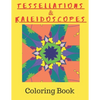 Tessellations & Kaleidoscopes: Tessellation Pattern Coloring Book and Kaleidoscope Colouring Book Combined In One - Paperback