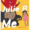 Julie B and Me Julie B y Yo: Bilingual Children's Book - English Spanish - Hardcover