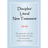 Disciples' Literal New Testament: Serving Modern Disciples By More Fully Reflecting the Writing Style of the Ancient Disciples - Paperback