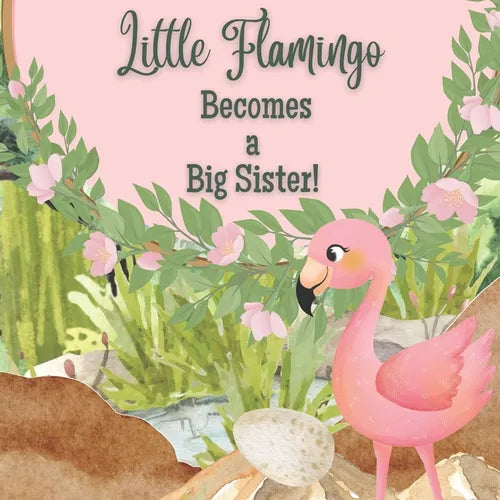 Little Flamingo Becomes a Big Sister!: I'm a New Big Sister! - Paperback