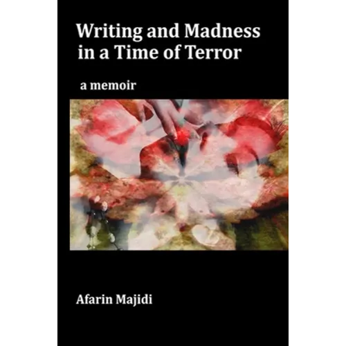 Writing and Madness in a Time of Terror: a memoir - Paperback