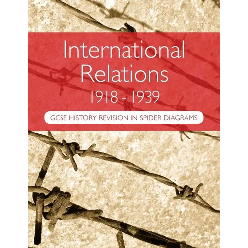 International Relations 1918-1939: GCSE History Revision in Spider Diagrams: The Versailles Peace Treaties, the League of Nations, Hitler's foreign po - Paperback