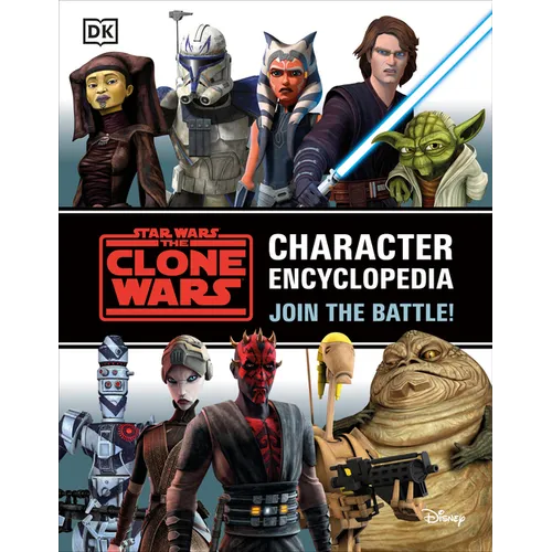 Star Wars the Clone Wars Character Encyclopedia: Join the Battle! - Paperback