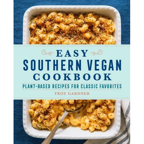 Easy Southern Vegan Cookbook: Plant-Based Recipes for Classic Favorites - Paperback