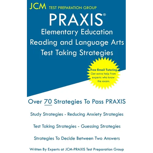 PRAXIS Elementary Education Reading and Language - Test Taking Strategies: PRAXIS 5002 - Free Online Tutoring - New 2020 Edition - The latest strategi - Paperback
