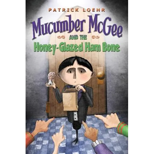Mucumber McGee and the Honey-Glazed Ham Bone - Hardcover
