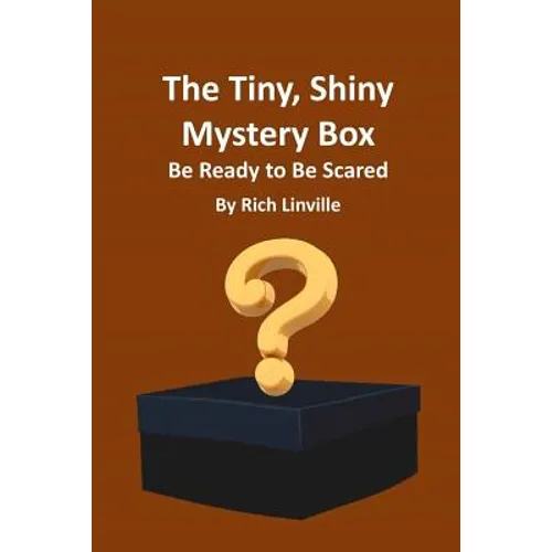 The Tiny, Shiny Mystery Box Be Ready to Be Scared - Paperback